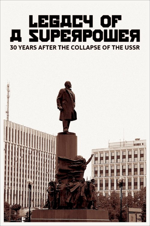 Legacy of a Superpower: 30 Years After the Collapse of the USSR - Movie Poster Legacy of a Superpower: 30 Years After the Collapse of the USSR - Movie Poster