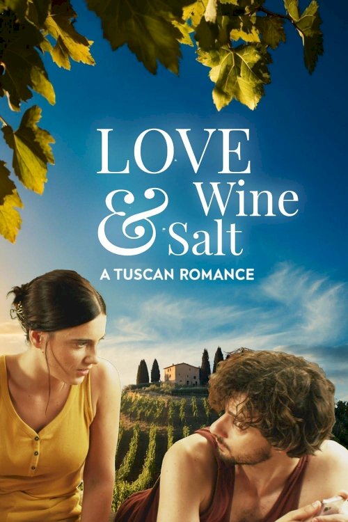 Love Wine & Salt: A Tuscan Romance - Movie Poster Love Wine & Salt: A Tuscan Romance - Movie Poster