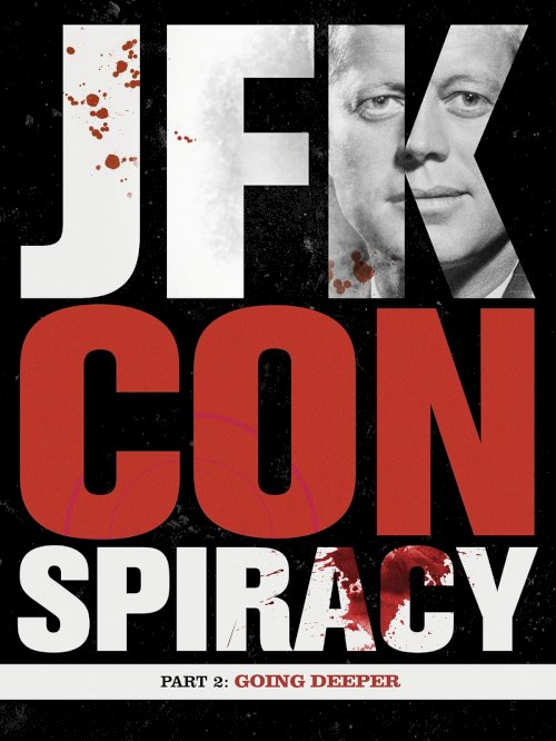 JFK Conspiracy Part 2: Going Deeper - Movie Poster JFK Conspiracy Part 2: Going Deeper - Movie Poster