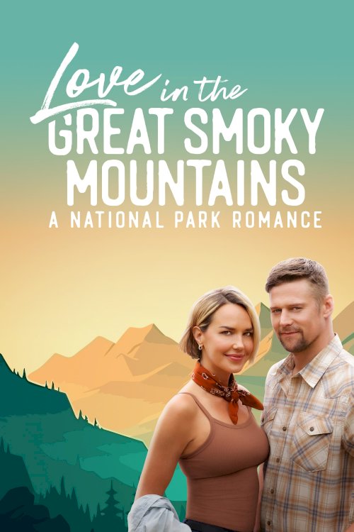 Love in the Great Smoky Mountains: A National Park Romance - Movie Poster Love in the Great Smoky Mountains: A National Park Romance - Movie Poster