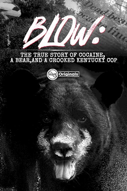 Blow: The True Story of Cocaine, a Bear, and a Crooked Kentucky Cop - Movie Poster Blow: The True Story of Cocaine, a Bear, and a Crooked Kentucky Cop - Movie Poster