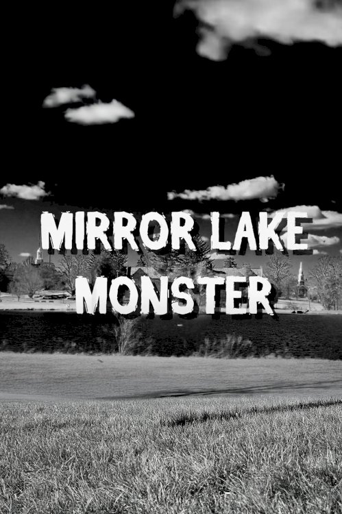 Mirror Lake Monster - Movie Poster Mirror Lake Monster - Movie Poster