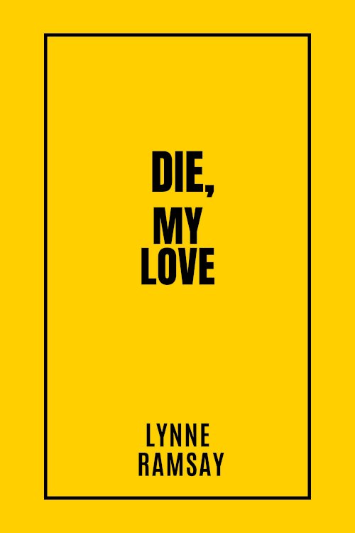 Die, My Love - Movie Poster Die, My Love - Movie Poster