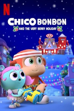 Chico Bon Bon and the Very Berry Holiday - Movie Poster Chico Bon Bon and the Very Berry Holiday - Movie Poster