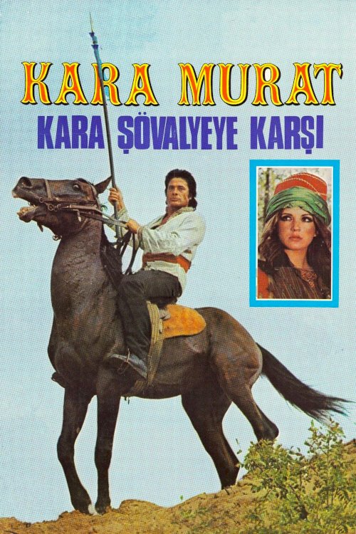 Kara Murat: Kara Şövalyeye Karşı - Movie Poster Kara Murat: Kara Şövalyeye Karşı - Movie Poster