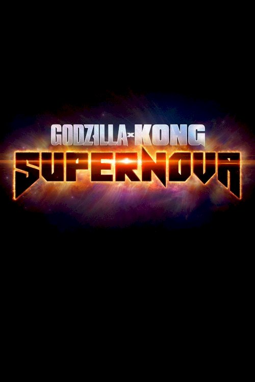 Godzilla x Kong: Supernova - Movie Poster Godzilla x Kong: Supernova - Movie Poster