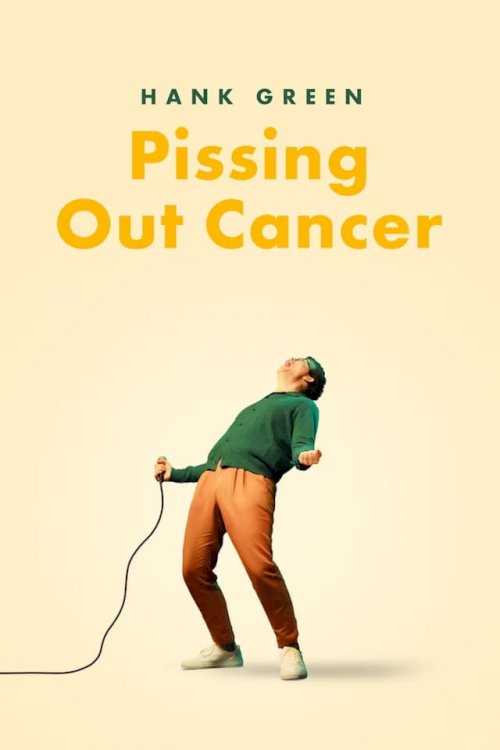 Hank Green: Pissing Out Cancer - Movie Poster Hank Green: Pissing Out Cancer - Movie Poster