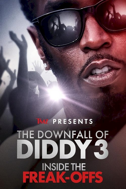 TMZ Presents: The Downfall of Diddy: Inside the Freak-Offs - Movie Poster TMZ Presents: The Downfall of Diddy: Inside the Freak-Offs - Movie Poster
