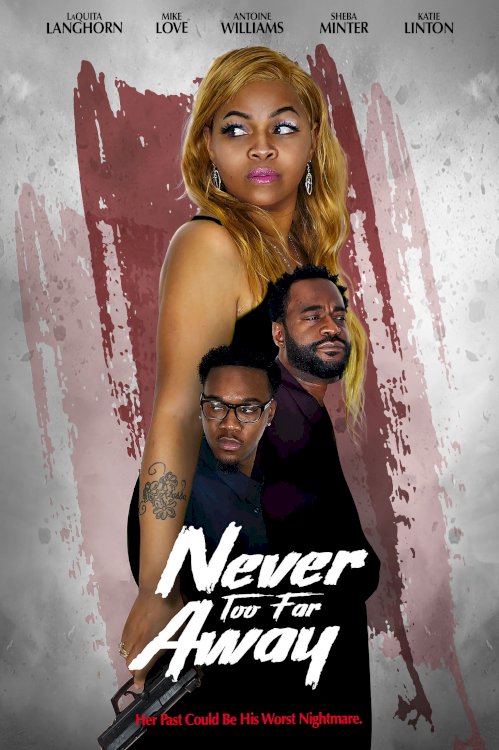 Never Too Far Away - Movie Poster Never Too Far Away - Movie Poster
