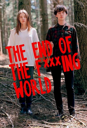 The End of the F***ing World - Movie Poster The End of the F***ing World - Movie Poster
