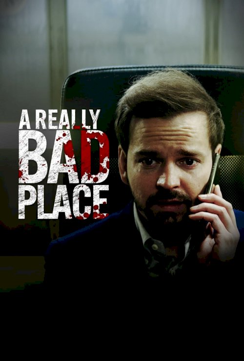 A Really Bad Place - Movie Poster A Really Bad Place - Movie Poster