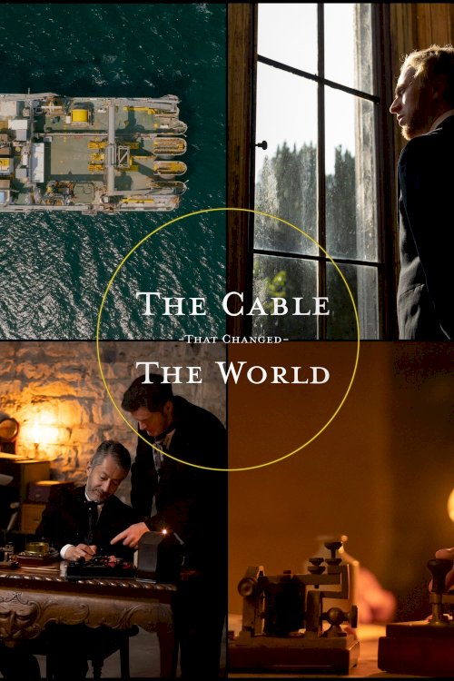 The Cable That Changed the World - Movie Poster The Cable That Changed the World - Movie Poster