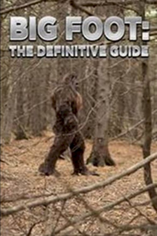 Bigfoot: The Definitive Guide - Movie Poster Bigfoot: The Definitive Guide - Movie Poster