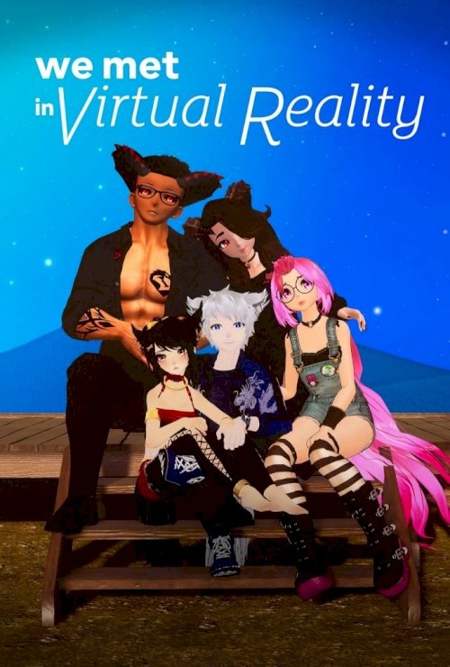We Met in Virtual Reality - Movie Poster We Met in Virtual Reality - Movie Poster