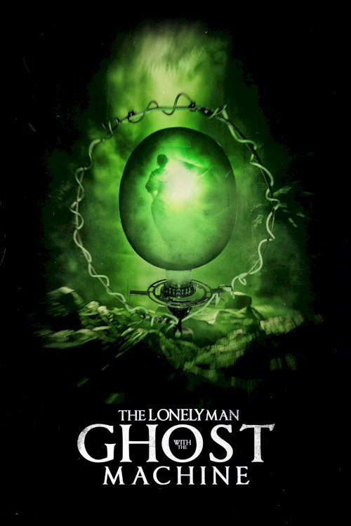 The Lonely Man with the Ghost Machine - Movie Poster The Lonely Man with the Ghost Machine - Movie Poster