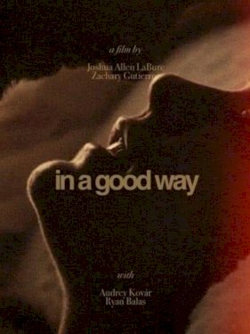 In A Good Way - Movie Poster In A Good Way - Movie Poster