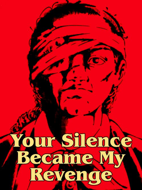 Your Silence Became My Revenge - Movie Poster Your Silence Became My Revenge - Movie Poster