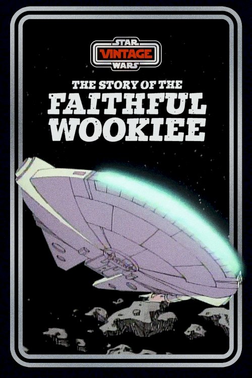 The Story of the Faithful Wookiee - Movie Poster The Story of the Faithful Wookiee - Movie Poster