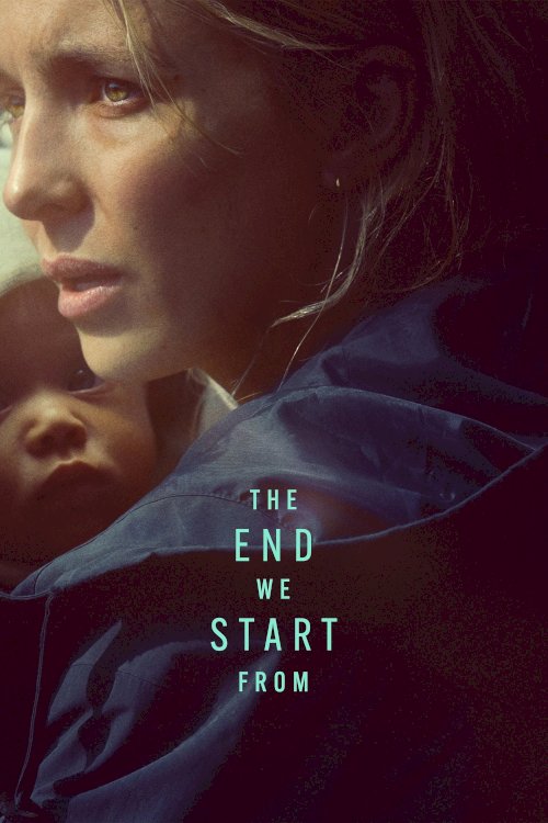 The End We Start From - Movie Poster The End We Start From - Movie Poster