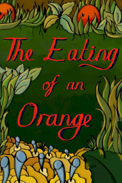 The Eating of an Orange - Movie Poster The Eating of an Orange - Movie Poster