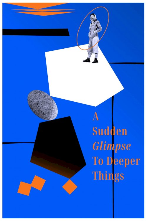 A Sudden Glimpse to Deeper Things - Movie Poster