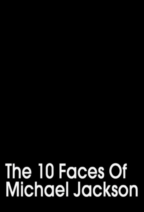 The 10 Faces of Michael Jackson - Movie Poster The 10 Faces of Michael Jackson - Movie Poster