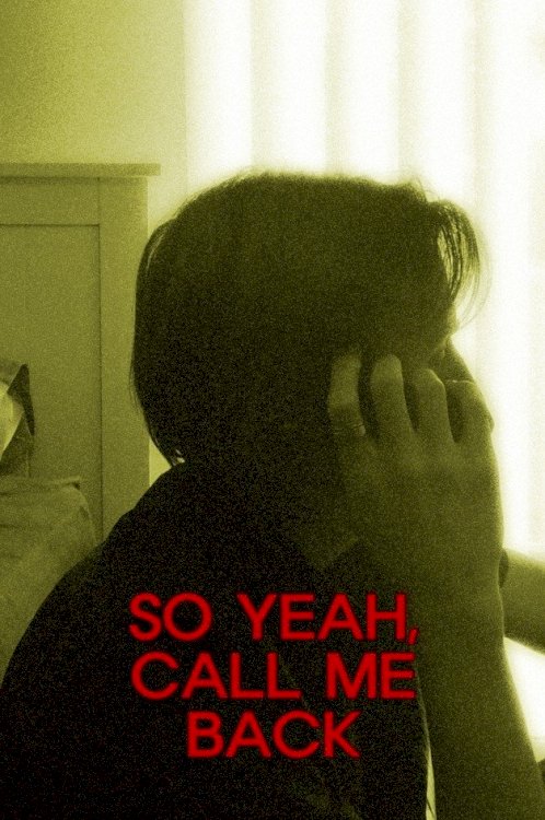 So Yeah, Call Me Back - Movie Poster So Yeah, Call Me Back - Movie Poster