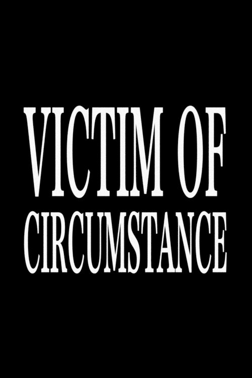 Victim of Circumstance - Movie Poster Victim of Circumstance - Movie Poster