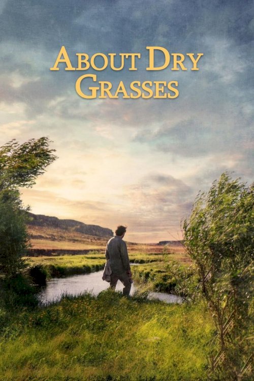 About Dry Grasses - Movie Poster About Dry Grasses - Movie Poster
