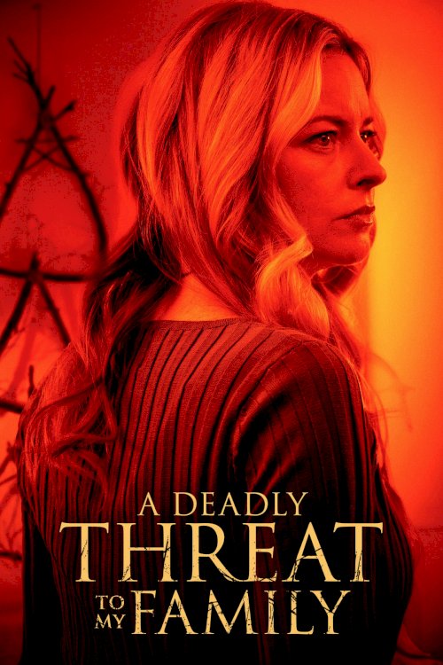A Deadly Threat to My Family - Movie Poster A Deadly Threat to My Family - Movie Poster