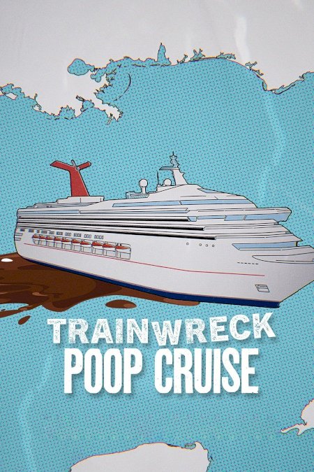 Trainwreck: Poop Cruise - Movie Poster Trainwreck: Poop Cruise - Movie Poster
