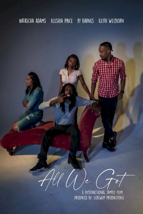 All We Got - Movie Poster All We Got - Movie Poster