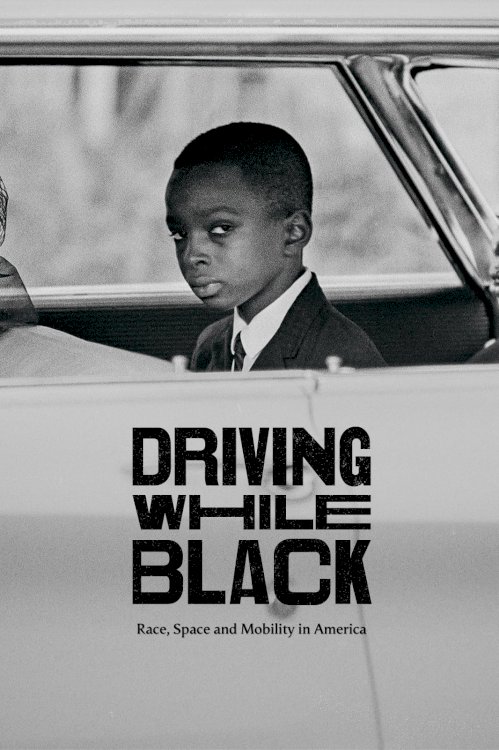 Driving While Black: Race, Space and Mobility in America - Movie Poster Driving While Black: Race, Space and Mobility in America - Movie Poster