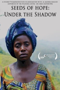 Under the Shadow: Seeds of Hope - Movie Poster Under the Shadow: Seeds of Hope - Movie Poster