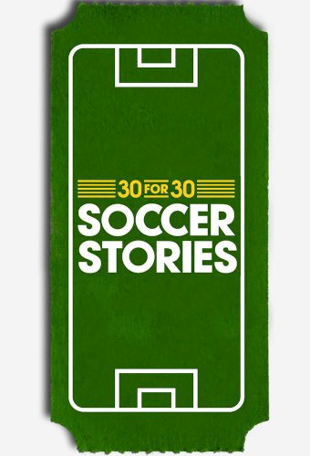 ESPN 30 for 30: Soccer Stories