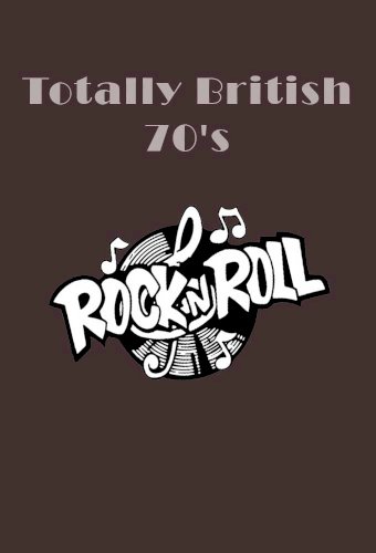 Totally British 70's Rock 'n' Roll