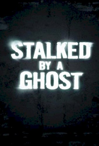 Stalked by a ghost