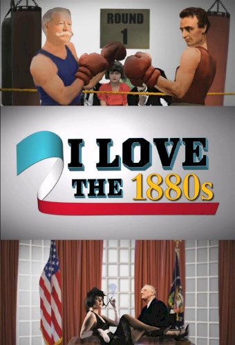 I Love The 1880s