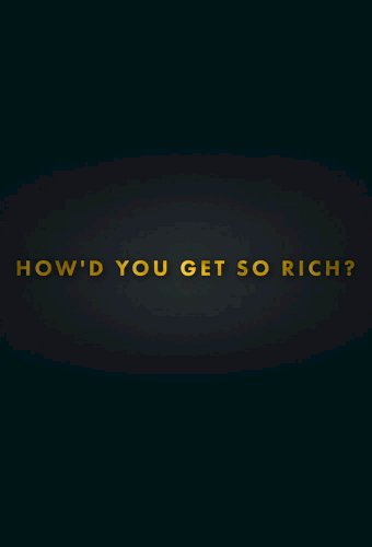 How'd You Get SO Rich? (UK)