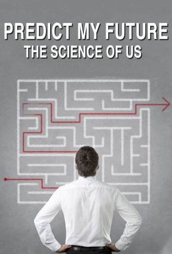Predict My Future: The Science of Us