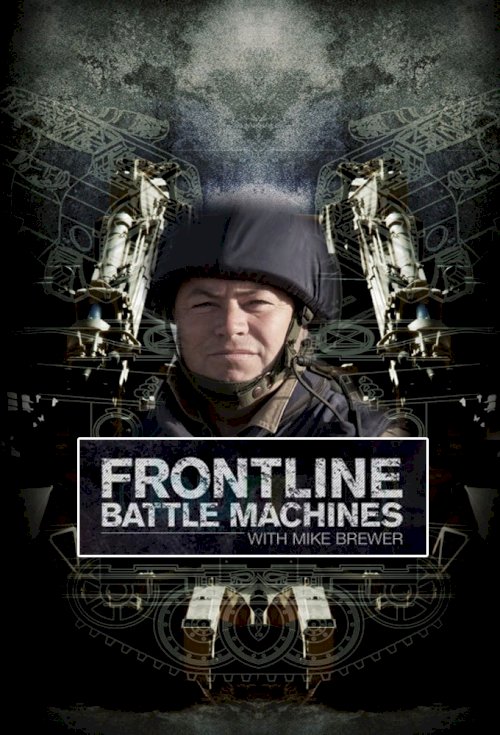 Frontline Battle Machines with Mike Brewer