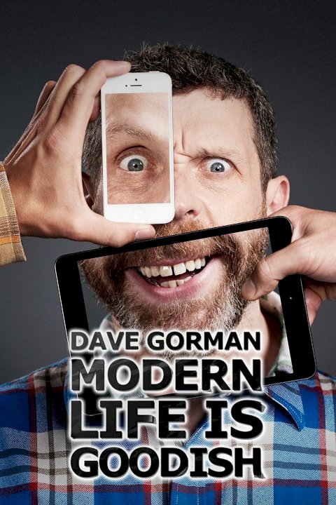 Dave Gorman: Modern Life is Goodish