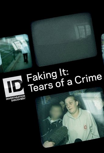 Faking It: Tears of a Crime