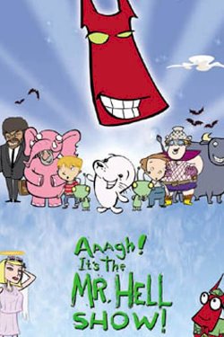 Aaagh! It's the Mr. Hell Show!