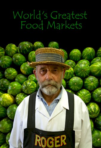 World's Greatest Food Markets