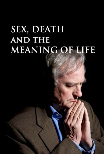 Sex, Death and the Meaning of Life