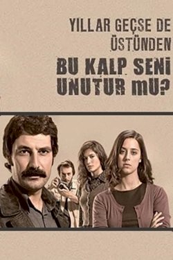 Bu kalp seni unutur mu?