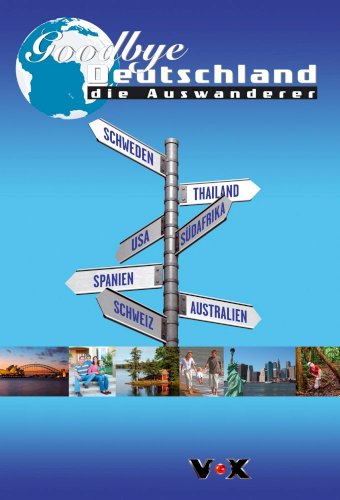 Goodbye Deutschland! - Die Auswanderer