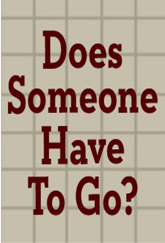 Does Someone Have to Go?
