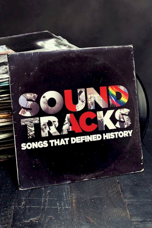 Soundtracks: Songs That Defined History